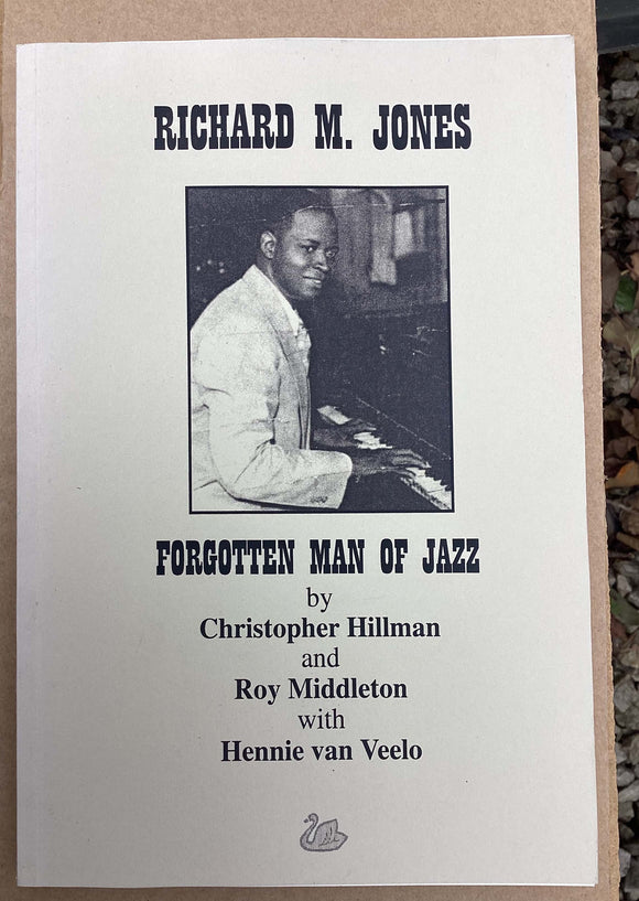 Richard M. Jones. Forgotten Man of Jazz by Chris Hillman.