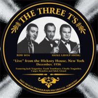 The Three T'S   'Live' from the Hickory House Dec. 1936